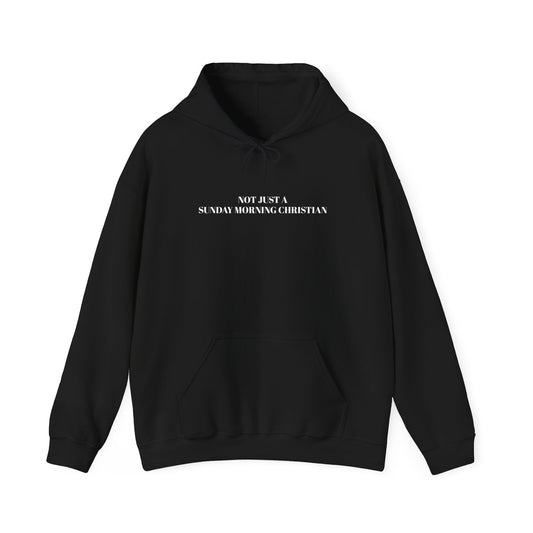 Not Just A Sunday Morning Christian Hooded Sweatshirt